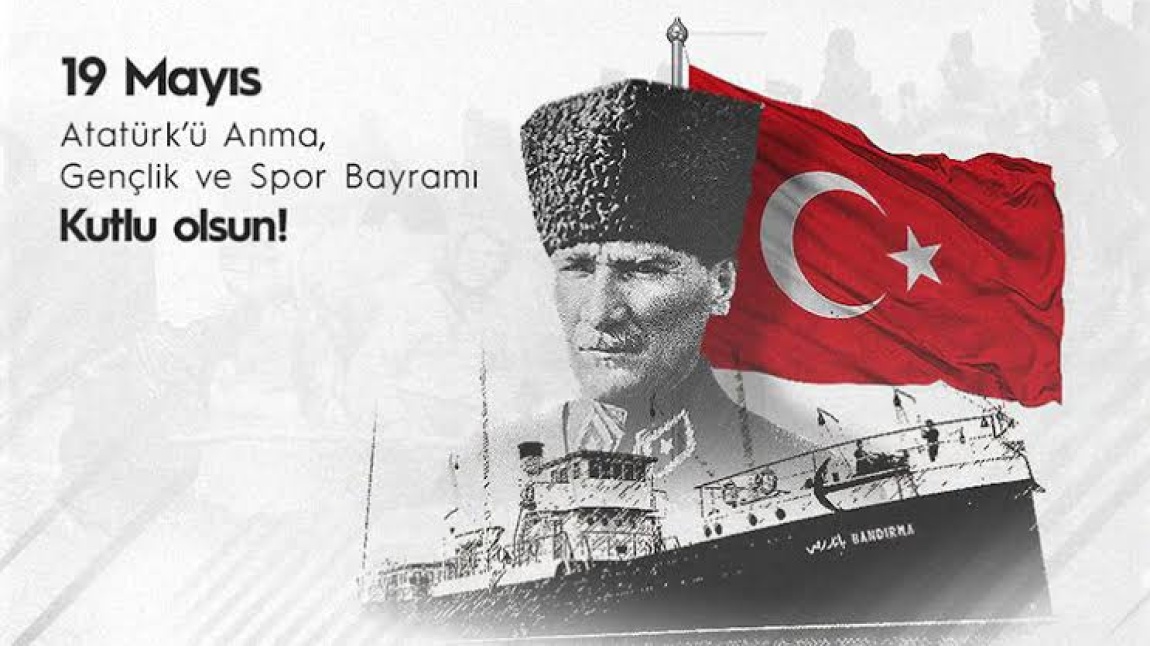 19 Mayıs Atatürk'ü Anma Gençlik ve Spor Bayramı okulumuzda düzenlenen törenle kutlandı.