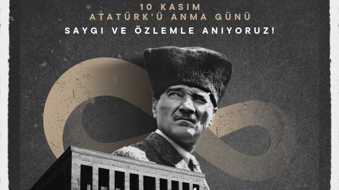 Cumhuriyetimizin Kurucusu Ulu Önder Mustafa Kemal Atatürk'ü saygı ve minnetle anıyoruz.